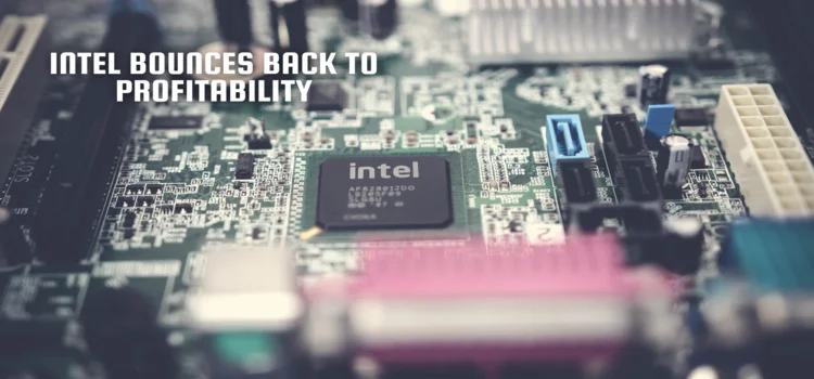 Intel Bounces Back to Profitability