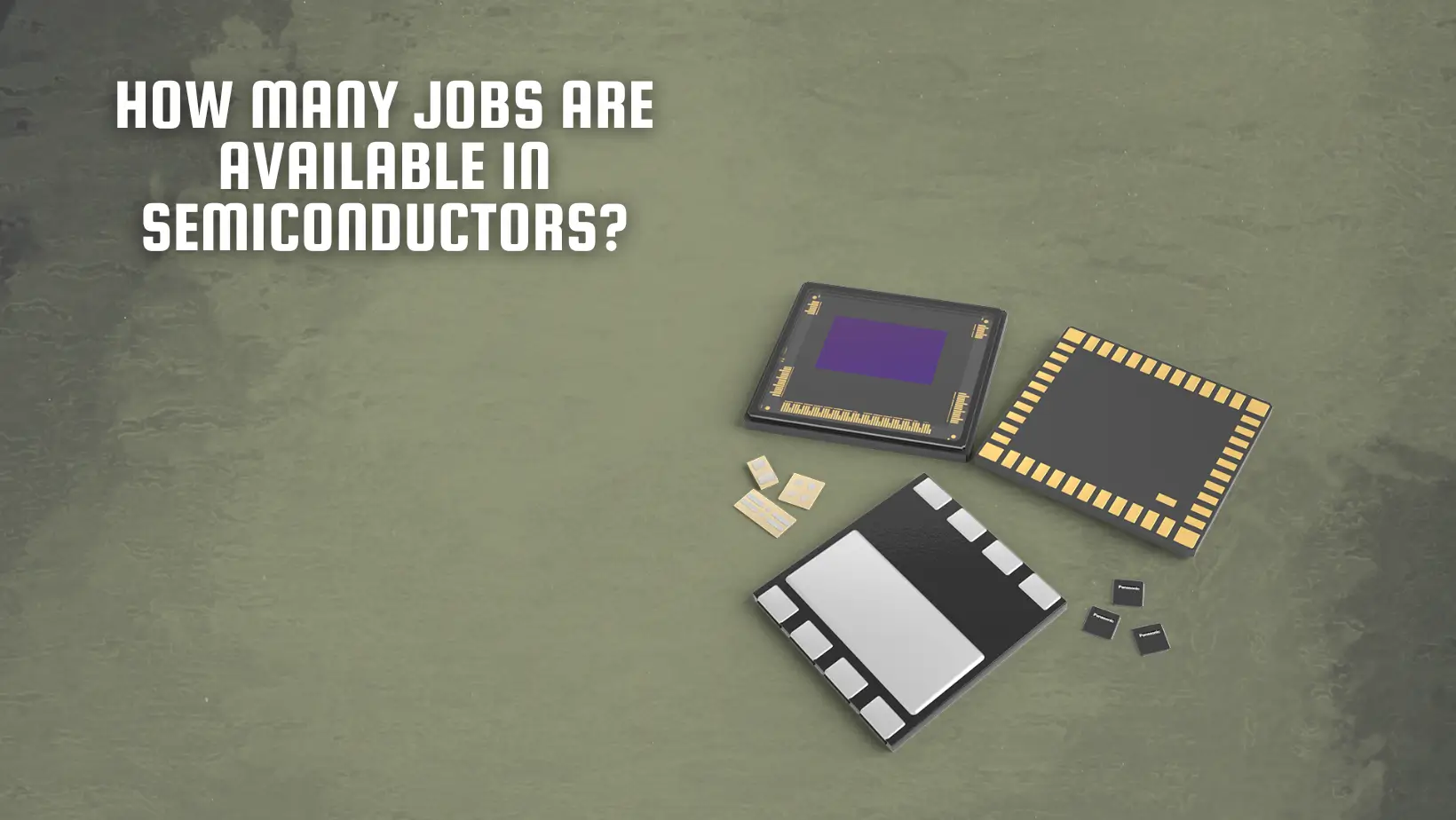 How many jobs are available in semiconductors?