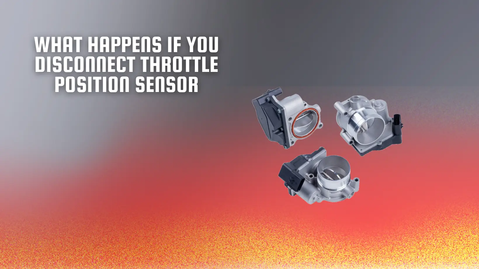 What Happens If You Disconnect Throttle Position Sensor