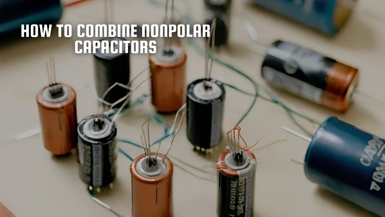 How to Combine Nonpolar Capacitors