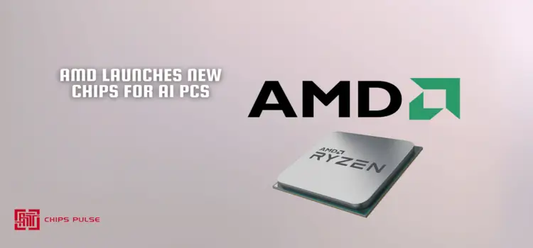 AMD Launches New Chips for AI PCs