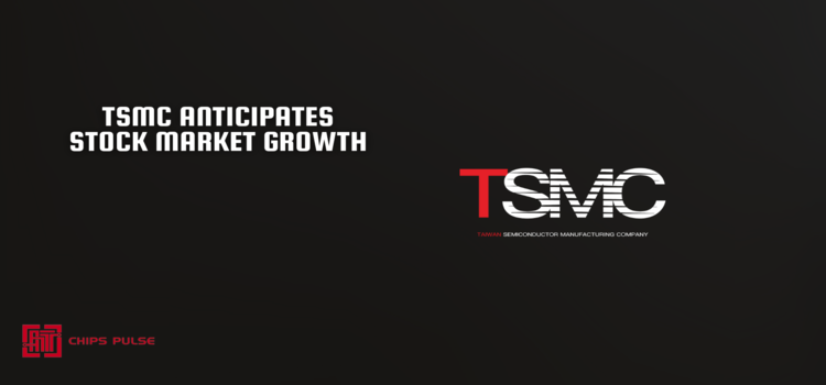 TSMC Anticipates Stock Market Growth