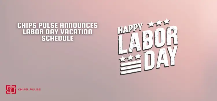 Chips Pulse Announces Labor Day Vacation Schedule